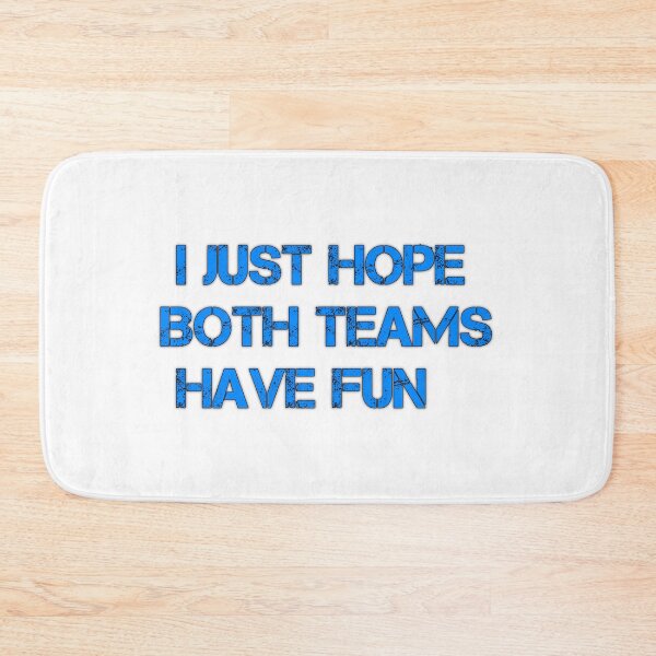 Item preview, I Just Hope Both Teams Have Fun designed and sold by TJR-Production.