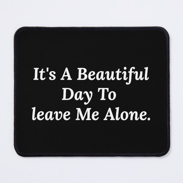 Item preview, It's a beautiful day to leave me alone designed and sold by DREAMY XPRESS.