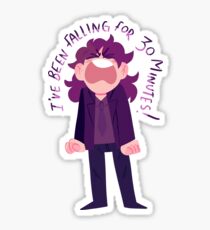 No you haven't you drama queen Sticker