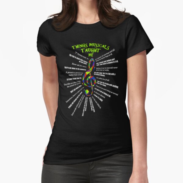 Things Musicals Taught Me with Treble Clef - Musical Theatre Fitted T-Shirt