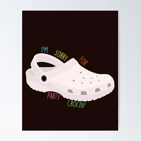 Item preview, I'm Sorry For Party Crocin' Funny Croc meme  designed and sold by macklewis126.