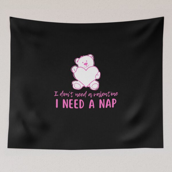 Item preview, I don't need  a valentine I need a nap designed and sold by Onasaart.