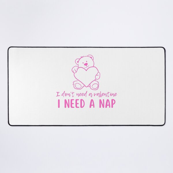 Item preview, I don't need  a valentine I need a nap designed and sold by Onasaart.