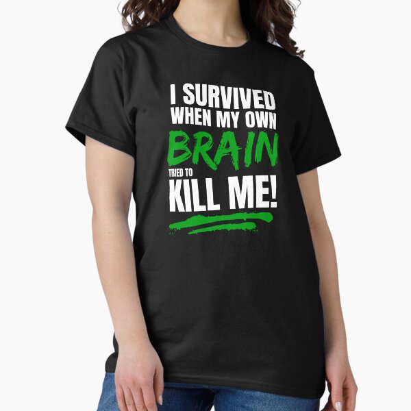 Item preview, I Survived When My Own Brain Tried To Kill Me | Traumatic Brain Injury Awareness designed and sold by Simple429.