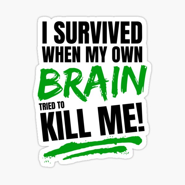 Item preview, I Survived When My Own Brain Tried To Kill Me | Traumatic Brain Injury Awareness designed and sold by Simple429.