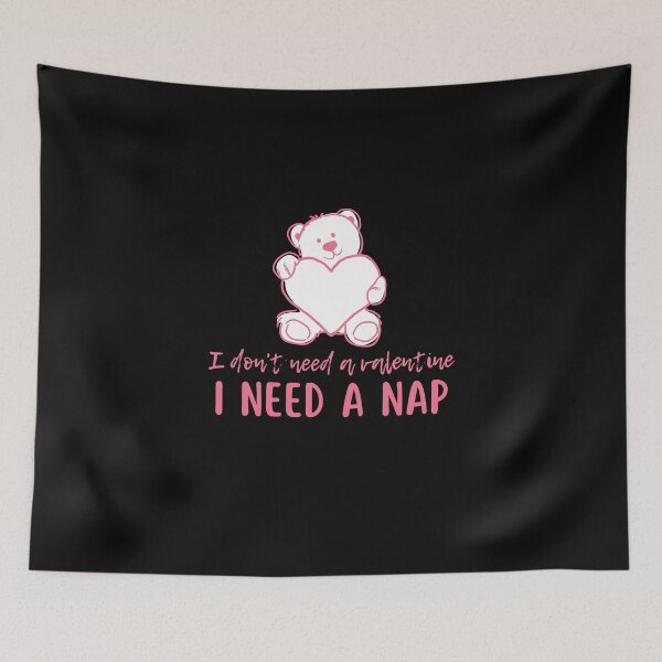 Item preview, I Don't Need A Valentine I Need A Nap designed and sold by Onasaart.