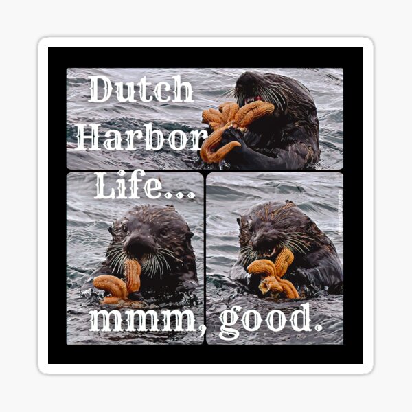 Item preview, AleutianLife Dutch Harbor Life.... Mmmmm, Good.  designed and sold by Aleutian Life Studios.