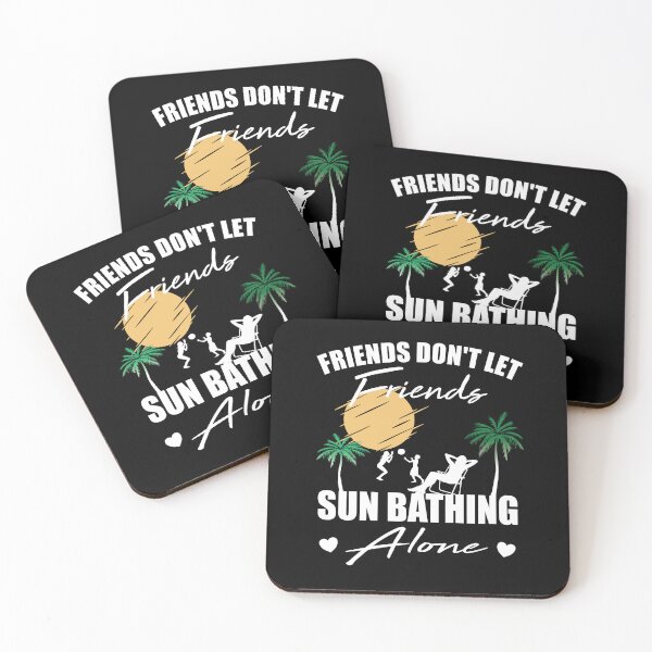 Item preview, Friends don't let friends Sunbathing Alone Tanning designed and sold by Merchandiser099.