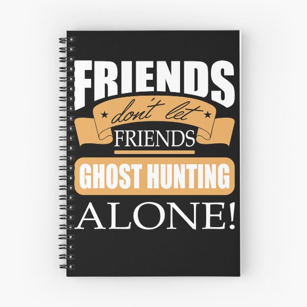 Item preview, Friends don't let friends Ghost Hunting Alone hunt designed and sold by Merchandiser099.