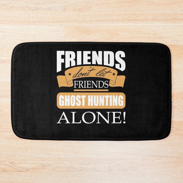 Item preview, Friends don't let friends Ghost Hunting Alone hunt designed and sold by Merchandiser099.