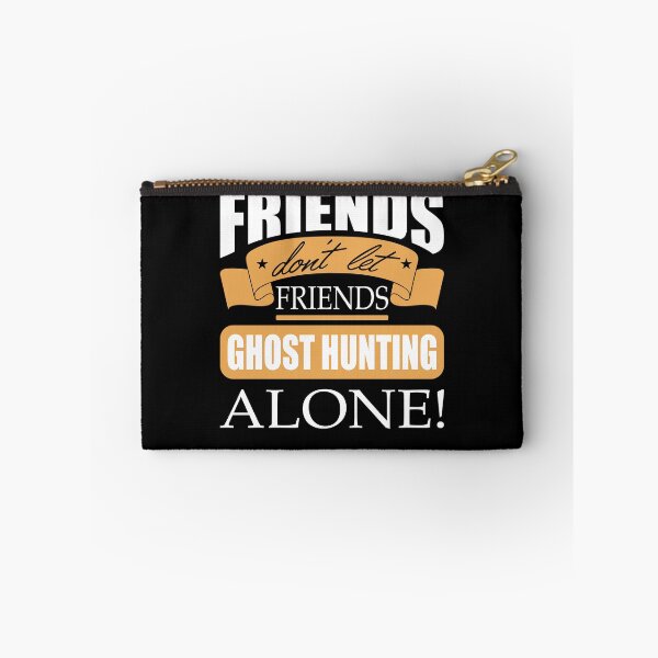Item preview, Friends don't let friends Ghost Hunting Alone hunt designed and sold by Merchandiser099.