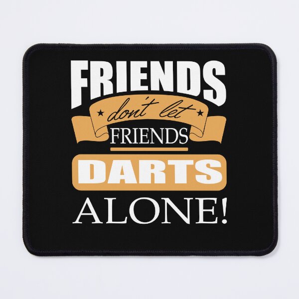 Item preview, Friends don't let friends Darts Alone Dart player designed and sold by Merchandiser099.