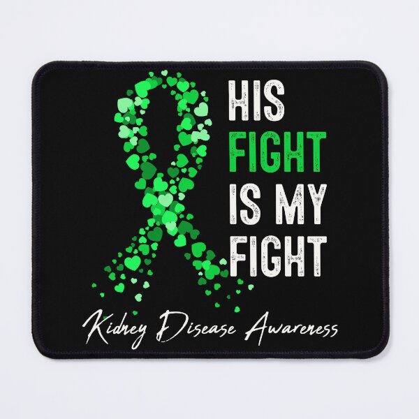 Item preview, His Fight Is My Fight Kidney Disease Awareness designed and sold by RosannaArt.