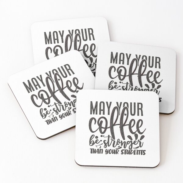 Item preview, may your coffee be stronger than your students, May Your Coffee Be Strong And Your Students Be Calm, Coffee,Teacher,Funny designed and sold by RedArtsDesign.