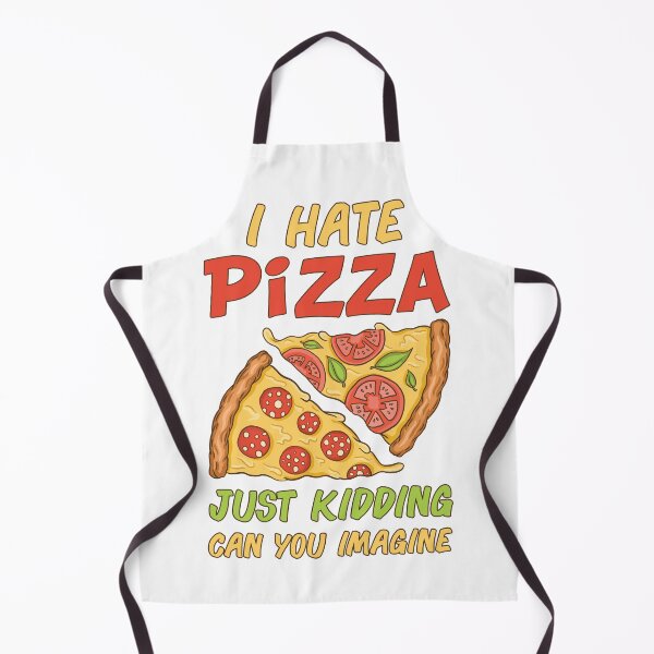 Item preview, I hate Pizza Just Kidding can you Imagine designed and sold by jie lin.