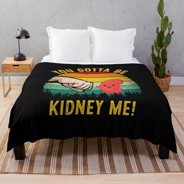 Item preview, Kidney Funny You Gotta Be Kidney Me Kidney Donor designed and sold by RosannaArt.