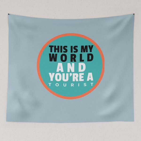 Item preview, This Is My World And You are A Tourist  designed and sold by Jo5oddard-L.