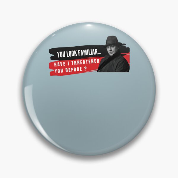 Item preview, You Look Familiar Have I threatened You before Reddington   designed and sold by Jo5oddard-L.