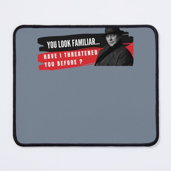 Item preview, You Look Familiar Have I threatened You before Reddington designed and sold by Jo5oddard-L.