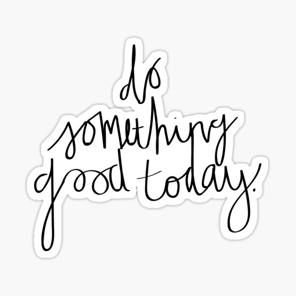 Do Something Good Today