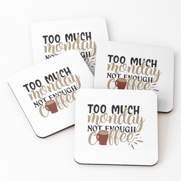 Item preview, too much monday not enough coffee, too much monday not enough coffee funny,funny too much monday not enough coffee drink,breakfast designed and sold by RedArtsDesign.