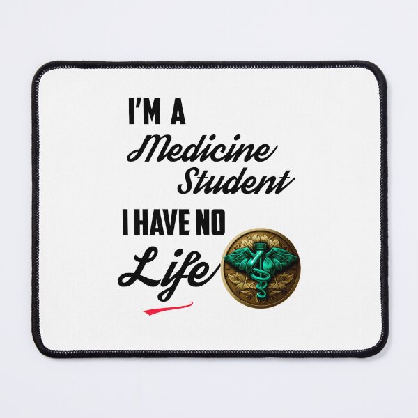 Item preview, I'm A Medicine Student I Have No Life designed and sold by Estevam Marinho.