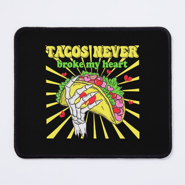 Item preview, Love Tacos Tacos Never Broke My Heart designed and sold by RockBeeDesigns.