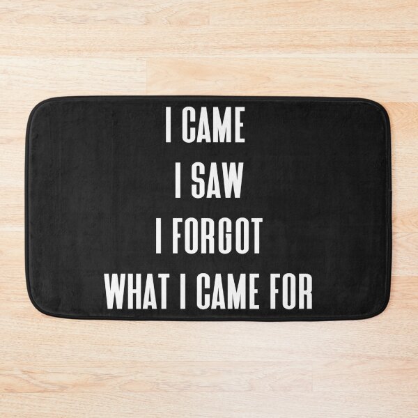 Item preview, I came i saw i forgot what i came for designed and sold by Sarvgya Verma.