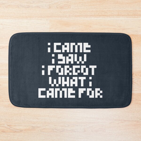Item preview, I came i saw i forgot what i came for designed and sold by Sarvgya Verma.