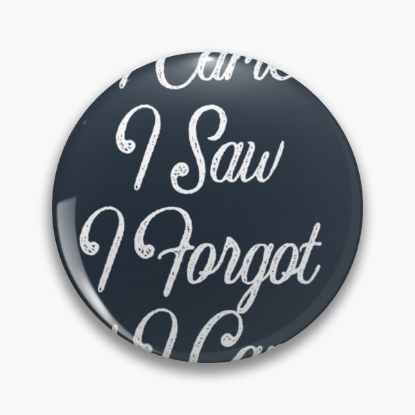 Item preview, I came i saw i forgot what i came for designed and sold by Sarvgya Verma.
