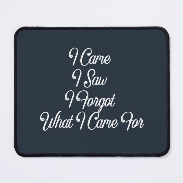 Item preview, I came i saw i forgot what i came for designed and sold by Sarvgya Verma.