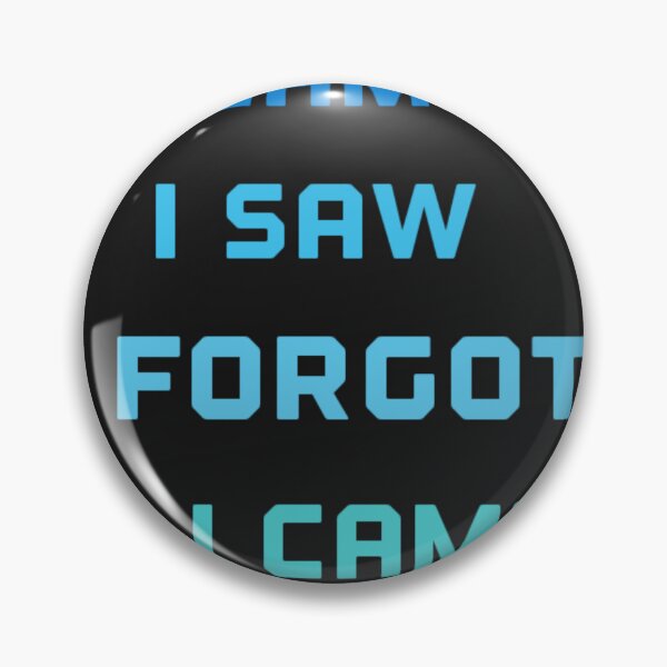 Item preview, Copy of I came i saw i forgot what i came for designed and sold by Sarvgya Verma.