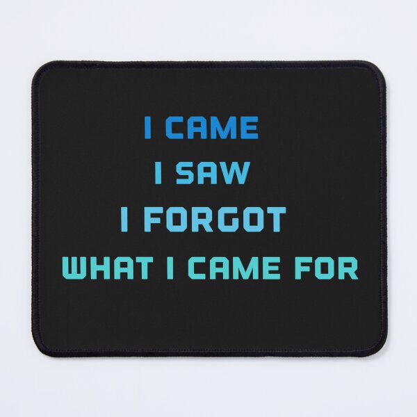 Item preview, Copy of I came i saw i forgot what i came for designed and sold by Sarvgya Verma.