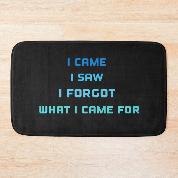 Item preview, Copy of I came i saw i forgot what i came for designed and sold by Sarvgya Verma.
