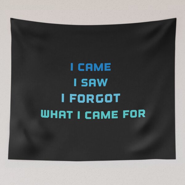 Item preview, Copy of I came i saw i forgot what i came for designed and sold by Sarvgya Verma.