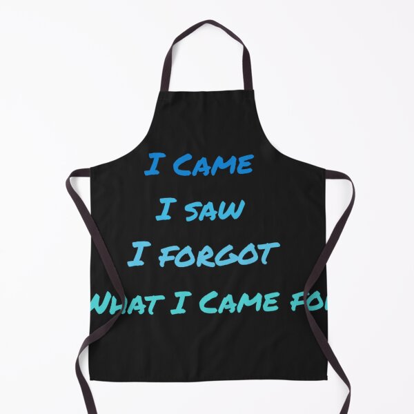 Item preview, Copy of Copy of I came i saw i forgot what i came for designed and sold by Sarvgya Verma.