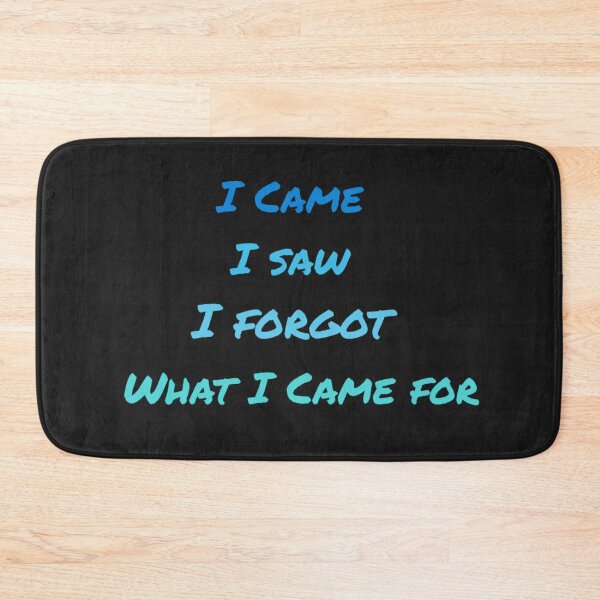 Item preview, Copy of Copy of I came i saw i forgot what i came for designed and sold by Sarvgya Verma.