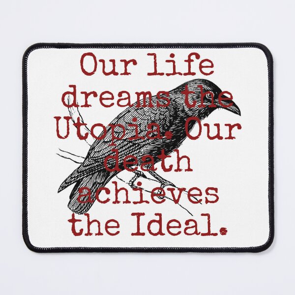 Item preview, Our Life Dreams The Utopia - Death Quote  designed and sold by CrankyOldDude.