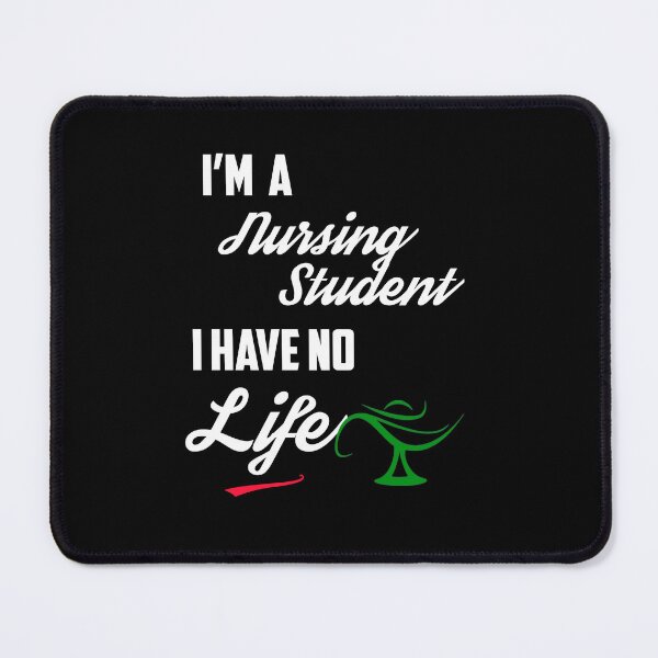 Item preview, I'm A Nursing  Student I Have No Life designed and sold by Estevam Marinho.