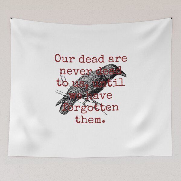 Item preview, Our Dead Are Never Dead - Death Quote  designed and sold by CrankyOldDude.