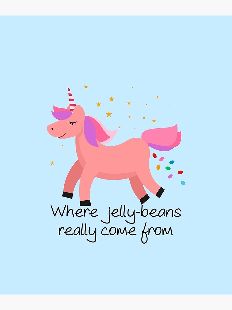 "Unicorn Poop Where JellyBeans Really Come From" Poster for Sale by