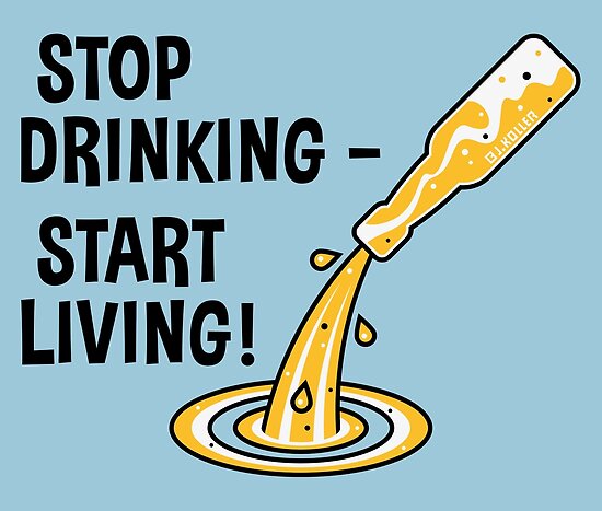 Stop Drinking Start Living No Alcohol Poster By Mrfaulbaum Redbubble 