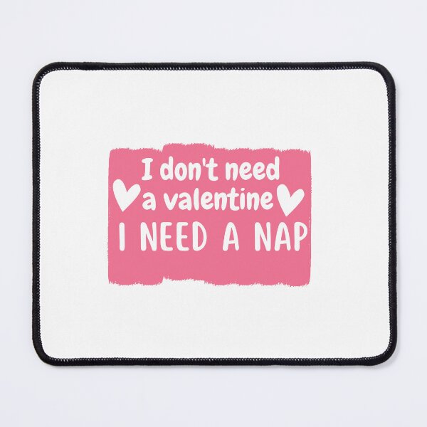 Item preview, I don't need  a valentine I need a nap designed and sold by Onasaart.