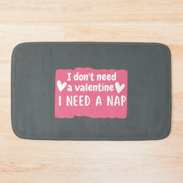 Item preview, I don't need  a valentine I need a nap designed and sold by Onasaart.