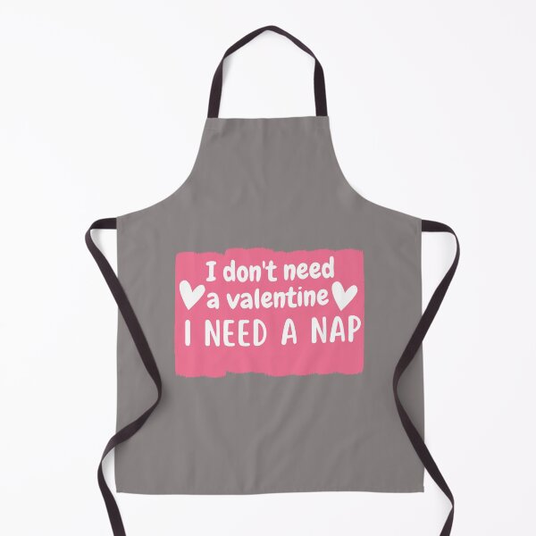 Item preview, I don't need a valentine I need a nap designed and sold by Onasaart.
