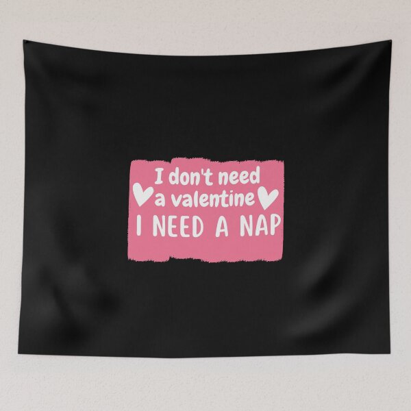 Item preview, I don't need  a valentine I need a nap designed and sold by Onasaart.