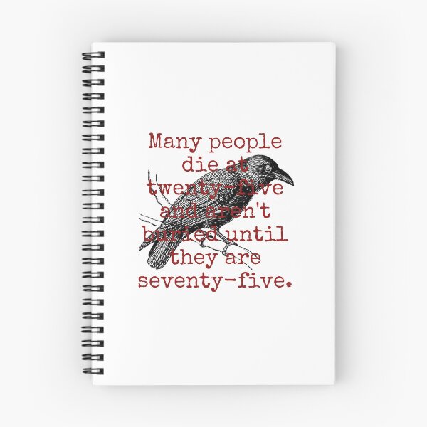 Item preview, Many People Die At Tweinty-Five - Death Quote  designed and sold by CrankyOldDude.