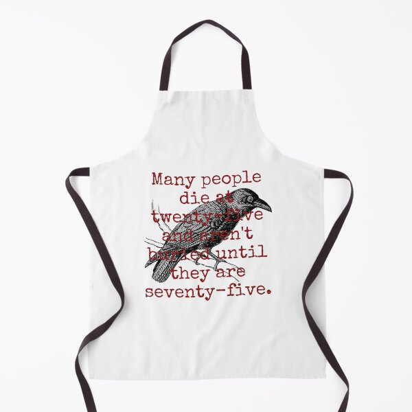 Item preview, Many People Die At Tweinty-Five - Death Quote designed and sold by CrankyOldDude.
