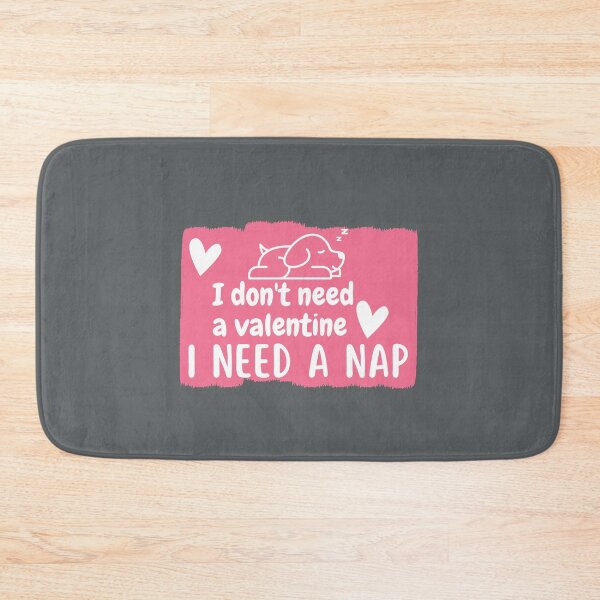 Item preview, I Don't Need A Valentine I Need A Nap designed and sold by Onasaart.