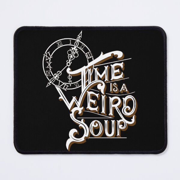 Item preview, Time is a weird soup designed and sold by RamonaAlksne.